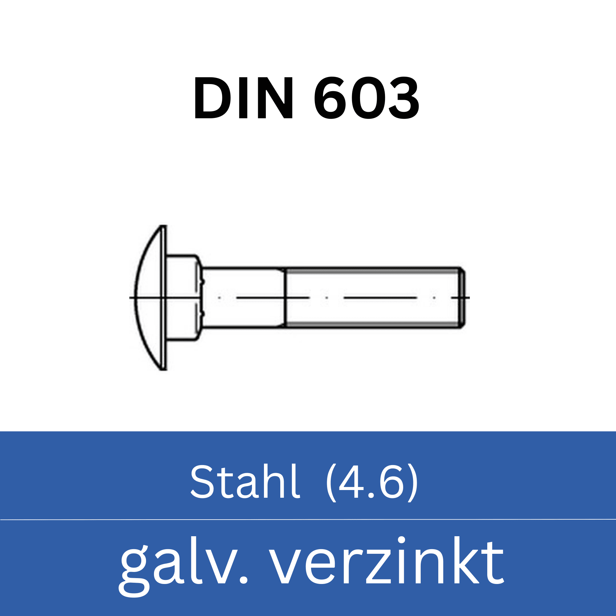 Bild für Kategorie ➤ Kategorie: DIN 603 Stahl (4.6) galv. verzinkt