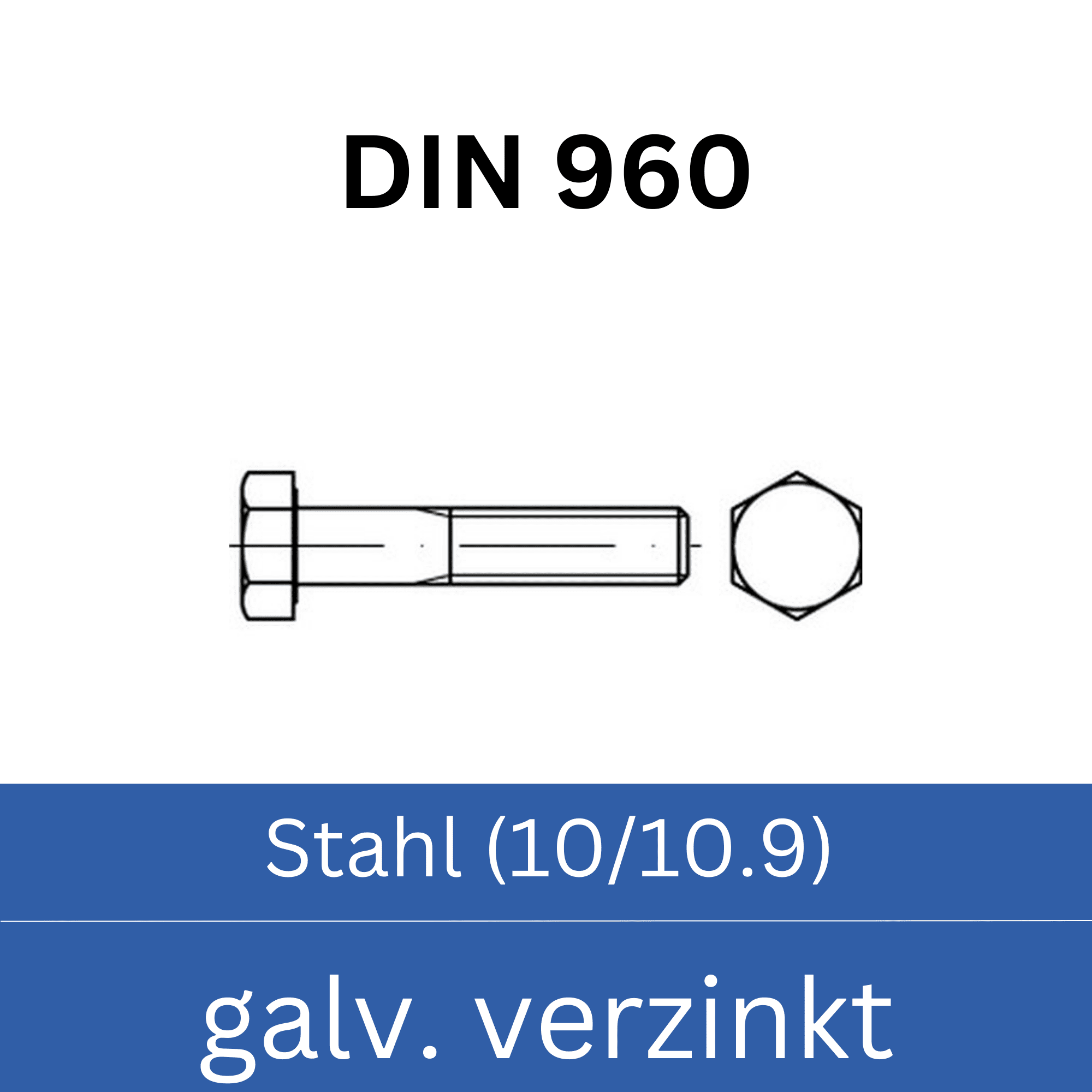 Bild für Kategorie ➤ Kategorie: DIN 960 Stahl (10/10.9) galv. verzinkt